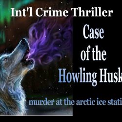 CASE OF THE HOWLING HUSKY: Int’l Murder at an Arctic Ice Station