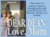 Dear Dean…Love, Mom Episode 8 (Life After Death)
